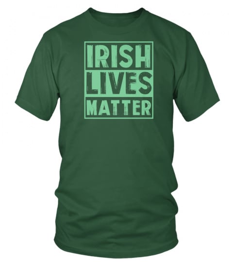 Irish Lives Matter Funny Ireland Pride St Patricks Day Shirt