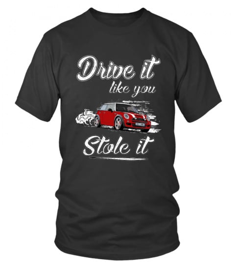 Drive it like you stole it shirt