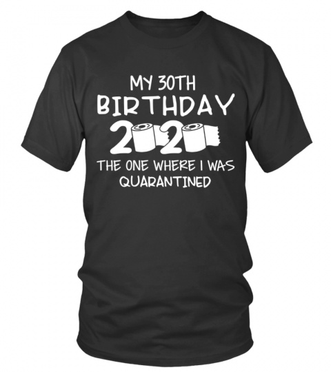 Your age can be changed - Happy Birthday Quarantine Tee
