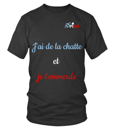 T-shirt RSping "jai de la chatte et je t'emmerde"