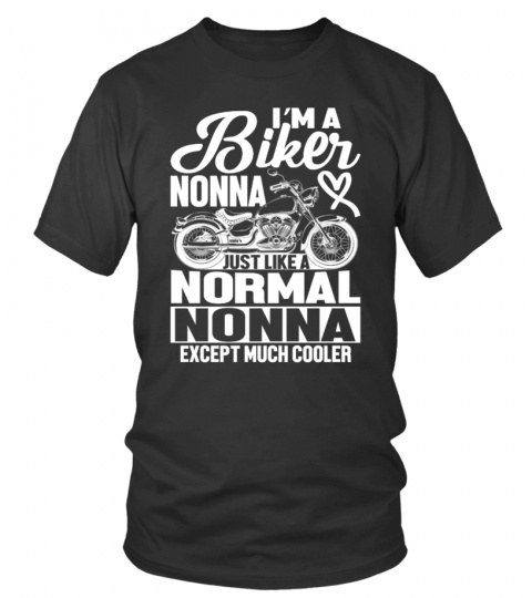 I'm A Biker Nonna Just Like A Normal Nonna Except Much Cooler