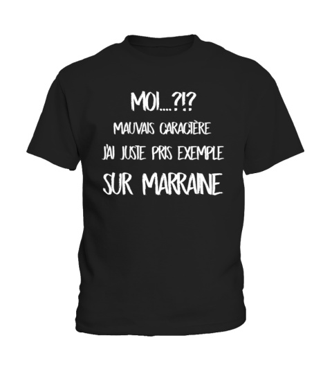 Moi....?!? Mauvais caractère , j'ai just prix exemple sur marraine - Edition Limitée - T-shirt