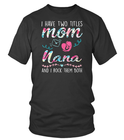 I Have Two Titles Mom And Nana Christmas Gift T-Shirt