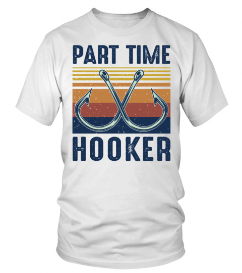 Part Time Hooker fishing t-shirt