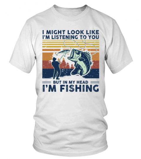I might look like fishing t-shirt