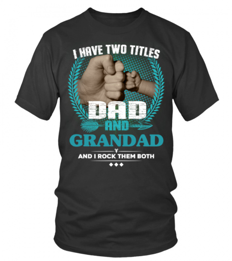 MENS I HAVE TWO TITLES DAD AND GRANDPA
