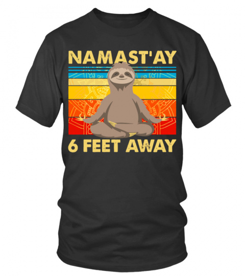 Retro Sloth Namast'ay 6 Feet Away Quarantine 2020 T shirt, Social Distancing t shirt, Sloth t shirt