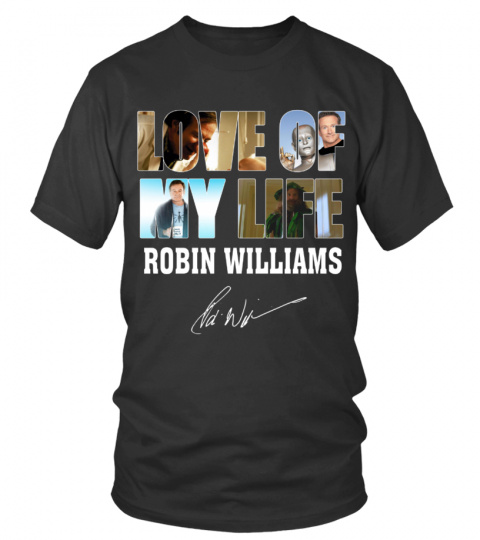 LOVE OF MY LIFE - ROBIN WILLIAMS