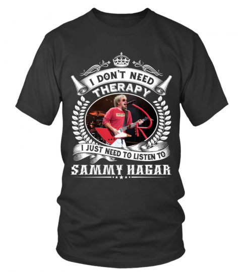 I DON'T NEED THERAPY I JUST NEED TO LISTEN TO SAMMY HAGAR