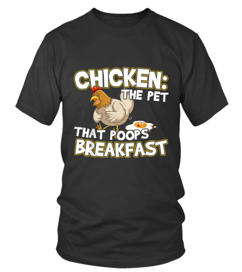 Chicken Lover Farmer I The Pet That Poops Breakfast T-Shirt