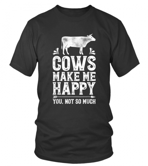 Cows Make Me Happy T Shirt Funny Cow Farm Farmer Gifts Tee