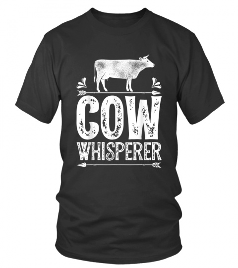 Cow Whisperer T Shirt Funny Cows Farm Poultry Farmer Gifts