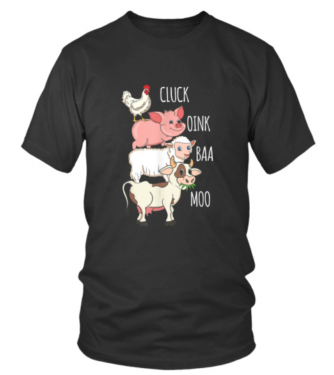 Cluck Oink Baa Moo - Chicken Pig Sheep Cow Farmer Farm Life T-Shirt