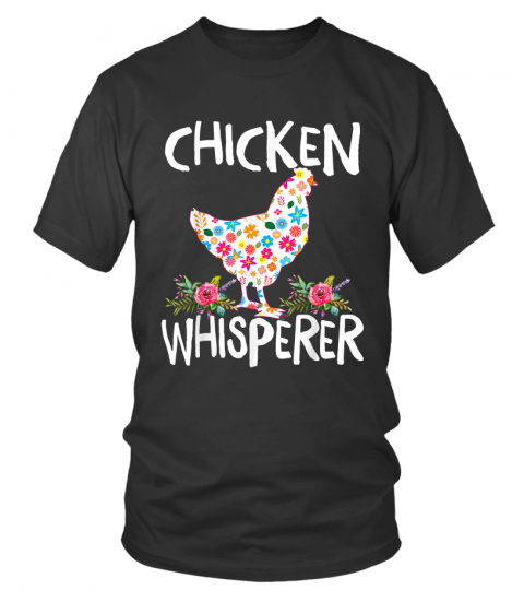 Chicken Whisperer T shirt Funny Chicken Tee for farmers T-Shirt