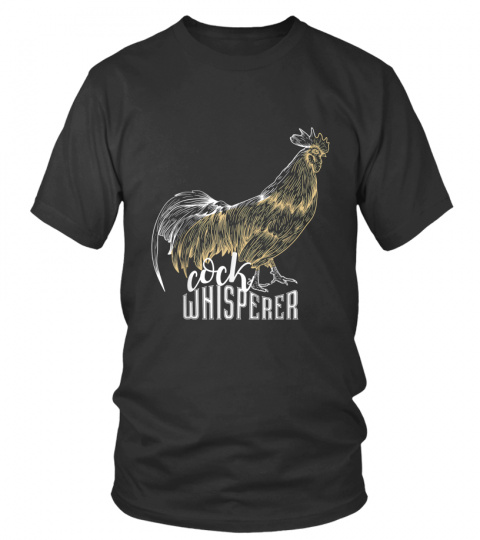 Cock Whisperer  Funny Rooster Sexy Farmer Meme Gift T-Shirt