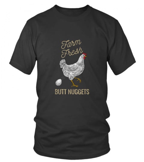 Crazy Chicken Farmer T Shirt Funny Farm Fresh Butt Nuggets