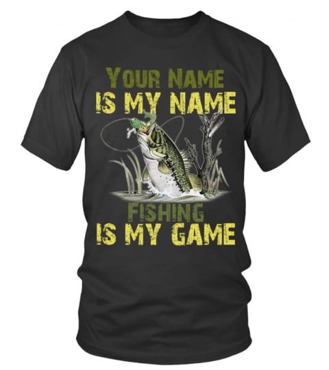 Fishing is my game Personalized Custom Name
