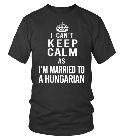 I'M MARRIED TO A HUNGARIAN