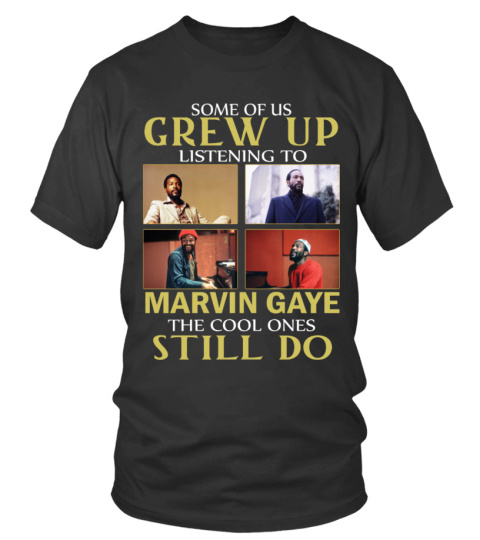 GREW UP LISTENING TO MARVIN GAYE