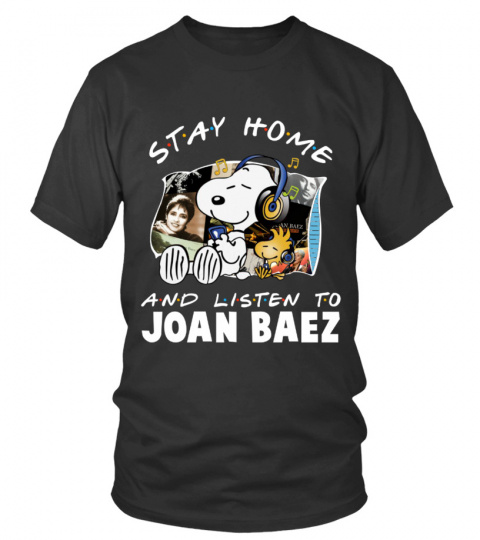 STAY HOME AND LISTEN TO JOAN BAEZ