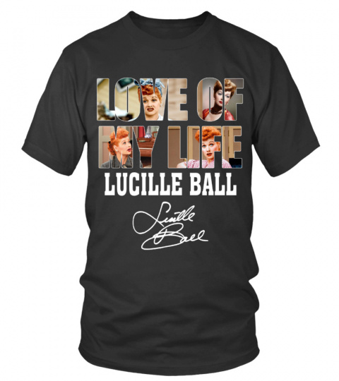 LOVE OF MY LIFE - LUCILLE BALL