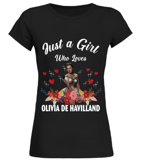 GIRL WHO LOVES OLIVIA DE HAVILLAND