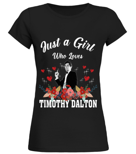 GIRL WHO LOVES TIMOTHY DALTON