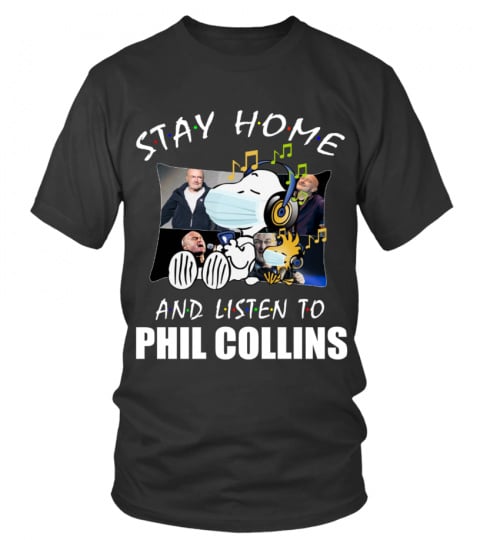 STAY HOME AND LISTEN TO PHIL COLLINS