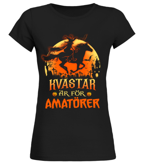 HÄSTAR, KVASTAR ÄR FÖR AMATÖRER