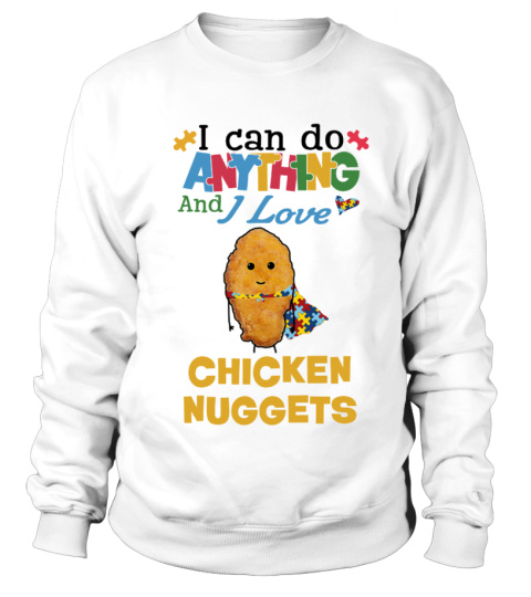 I Can Do Anything and I Love Chicken Nuggets (White)