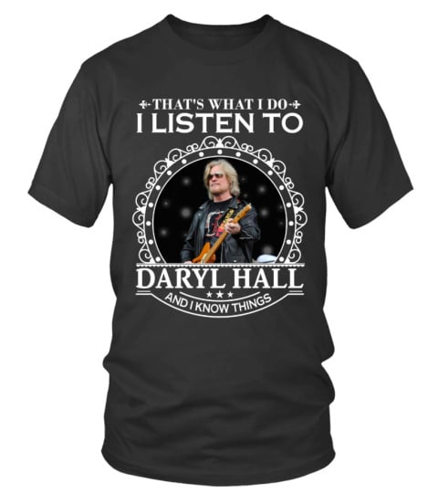 THAT'S WHAT I DO I LISTEN TO DARYL HALL