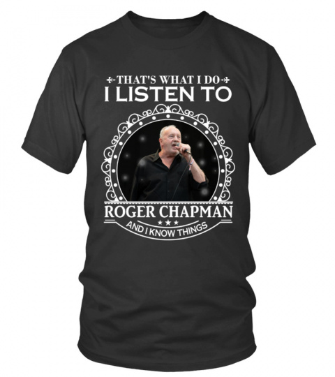 I LISTEN TO ROGER CHAPMAN