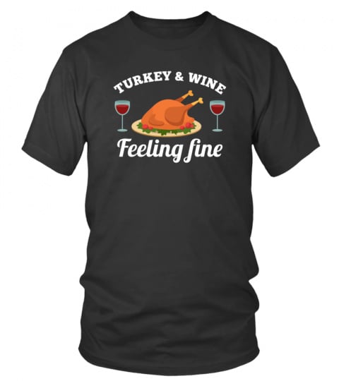 Turkey And Wine Feeling Fine Thanksgiving Gift Long Sleeve T-Shirt