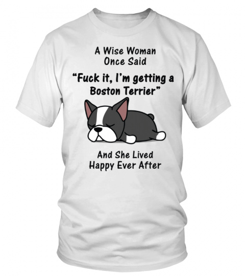 A Wise Woman Once Said Funny Boston Terrier T-shirt