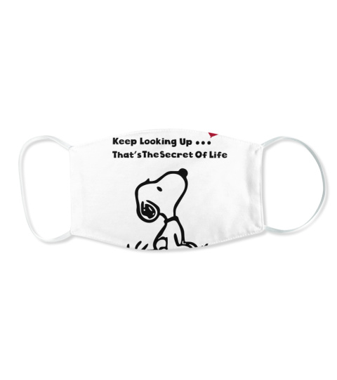 Keep Looking Up That S The Secret Of Life Snoopy Merchandise Snoopy T Shirts Face Mask