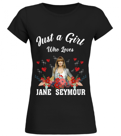GIRL WHO LOVES JANE SEYMOUR