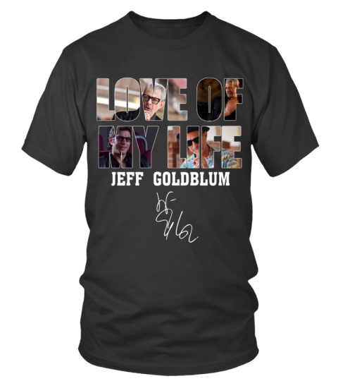 LOVE OF MY LIFE - JEFF GOLDBLUM