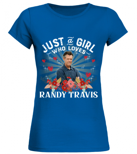 JUST A GIRL WHO LOVES RANDY TRAVIS