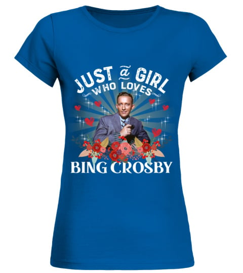 JUST A GIRL WHO LOVES BING CROSBY