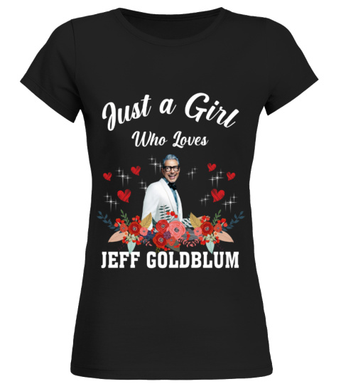 GIRL WHO LOVES JEFF GOLDBLUM