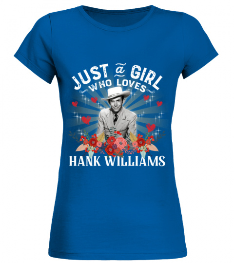 JUST A GIRL WHO LOVES HANK WILLIAMS