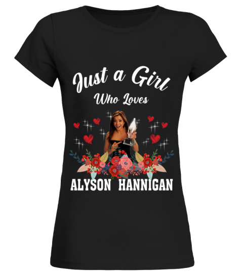 GIRL WHO LOVES ALYSON HANNIGAN