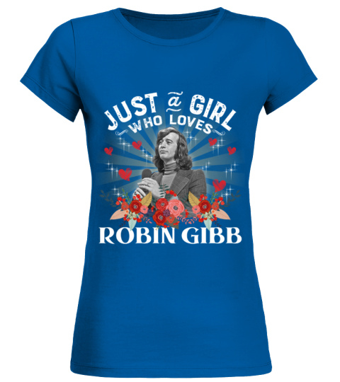 JUST A GIRL WHO LOVES ROBIN GIBB