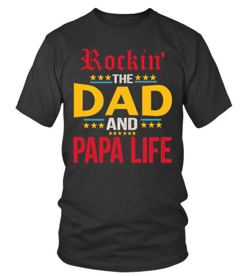 Rockin THE DAD AND PAPA LIFE