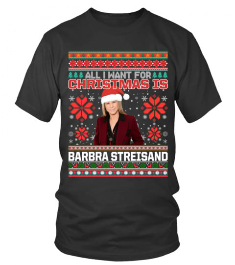 ALL I WANT FOR CHRISTMAS IS BARBRA STREISAND