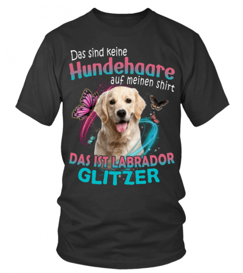 Labrador Retriever - Das sind keine Hundehaare auf meinen Shirt