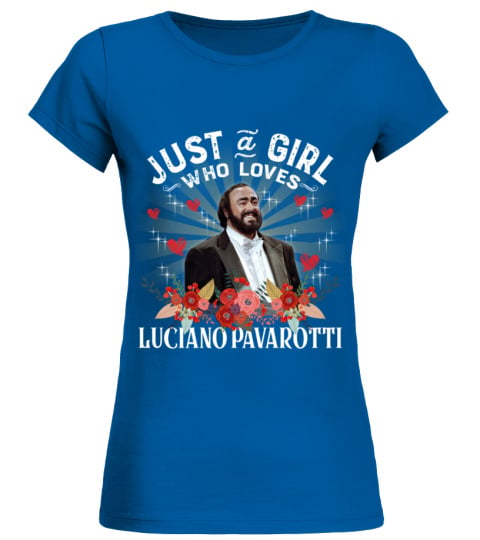 JUST A GIRL WHO LOVES LUCIANO PAVAROTTI