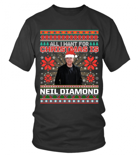 ALL I WANT FOR CHRISTMAS IS NEIL DIAMOND
