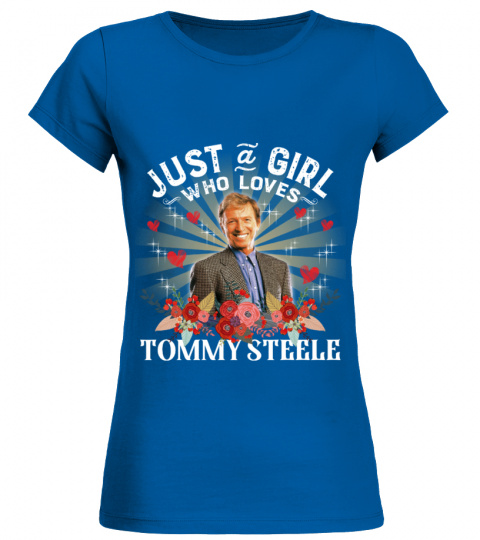 JUST A GIRL WHO LOVES TOMMY STEELE