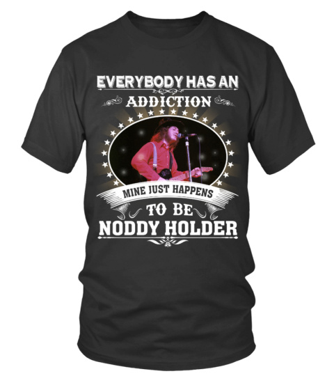 EVERYBODY HAS AN ADDICTION MINE JUST HAPPENS TO BE NODDY HOLDER